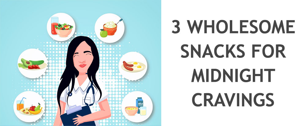 3 WHOLESOME SNACKS FOR MIDNIGHT CRAVINGS